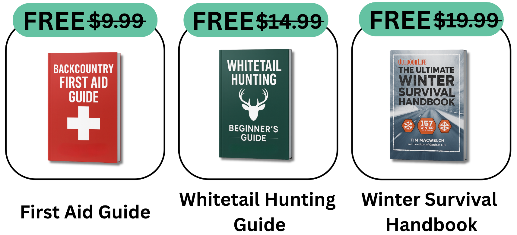 + FREE First Aid Guide, Whitetail Hunting Guide, Winter Survival Handbook